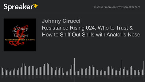 Resistance Rising 024: Who to Trust & How to Sniff Out Shills with Anatoli’s Nose