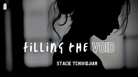 Filling the Void | Stacie Tchividjian