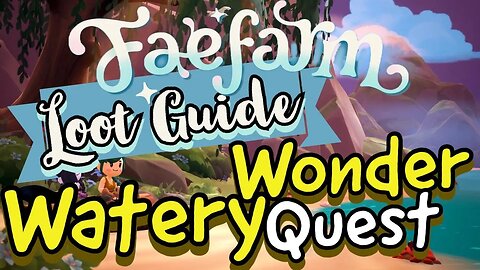 Fae Farm Watery Wonder Quest Loot Guide