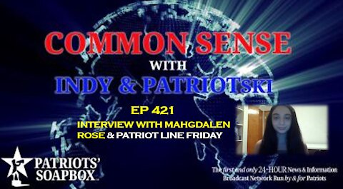 Ep. 421 Interview With Mahgdalen Rose & Patriot Line Friday - The Common Sense Show