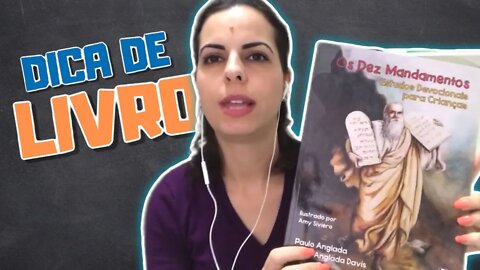 Dica de Livro: Os 10 Mandamentos Estudos Devocionais para Crianças - Homeschooling Brasil