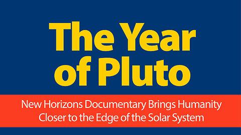 The Year of Pluto - New Horizons Documentary Brings Humanity Closer to the Edge of the Solar System