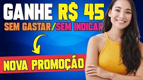 💰 GANHE R$45 COM ESSA NOVA PROMOÇÃO