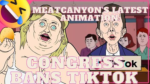 Meatcanyon's Latest Animation: Congress Bans TikTok and It's Hilarious #meatcanyon #tiktok #lol