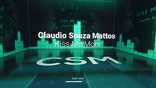 Claudio Souza Mattos - Kiss Me More
