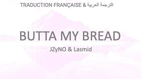 BUTTA MY BREAD - JZyNo & Lasmid (Arabic & French lyrics)