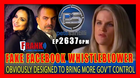 EP 2637-6PM SO OBVIOUS: FACEBOOK "WHISTLEBLOWER" IS A PSYOP TO BRING MORE GOVERNMENT CONTROL