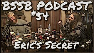 Eric's Secret - BSSB Podcast #54