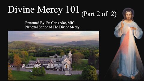 Explaining the Faith - Divine Mercy 101 (Part 2 of 2)