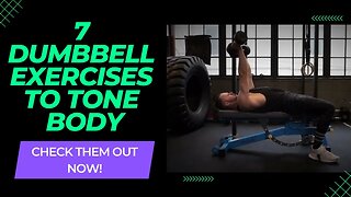 7 Dumbbell Exercises to Tone Your Entire Body