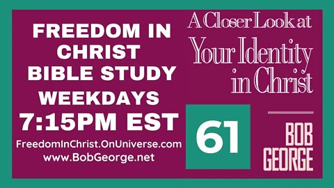 A Closer Look At Your Identity In Christ P61 by BobGeorge.net | Freedom In Christ Bible Study