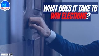 632: What Does It Take To Win Elections?