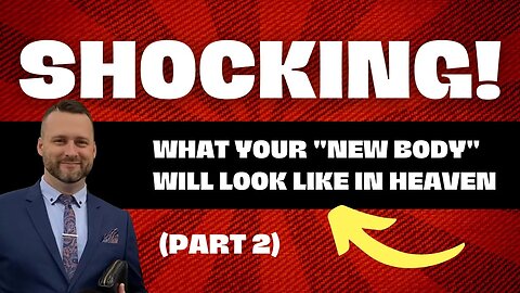 🛑 SHOCKING! 😮WHAT YOUR NEW BODY 👤 WILL BE LIKE! BIBLE REVELATION! 🛑 (PART 2)