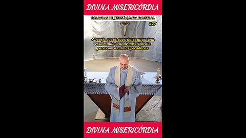 #27 - Desejo que os sacerdotes anunciem essa Minha grande misericórdia!