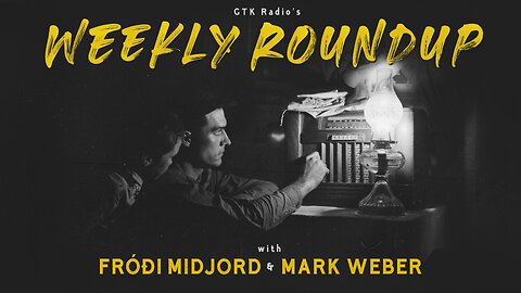 Weekly Roundup #68 - with Mark Weber