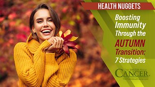 The Truth About Cancer: Health Nugget 56 - 7 Strategies to Boost Immunity Through Autumn