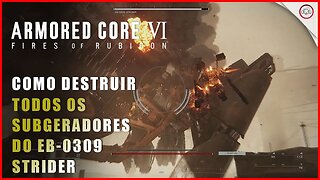 Armored Core 6 (VI), Como destruir todos os Subgeradores do EB-0309 Strider | Super-Dica