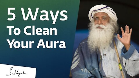 What is Aura Cleansing? | Sadhguru