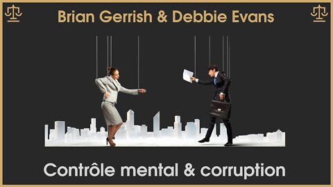 Brian Gerrish & Debbie Evans : PsyOp et corruption institutionnelle / Jour 2 - Grand Jury