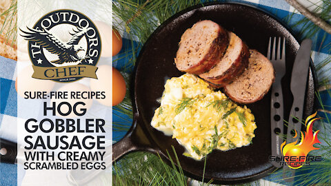 Hog Gobbler Sausage and Creamy Scrambled Eggs with The Outdoors Chef