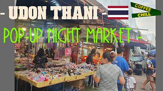 UDON THANI - Pop-up Night Market - Twilight Walkabout - Issan Thailand - อุดรธานี - ตลาด - #isaan TV