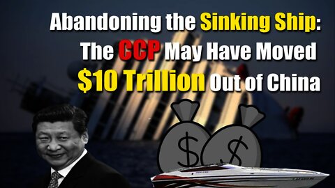 "Abandoning the Sinking Ship": The CCP May Have Moved $10 Trillion Out of China