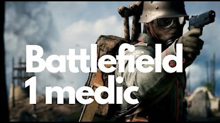 I'm just here to save lives — Battlefield 1
