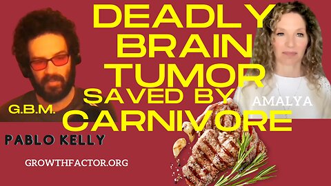 CARNIVORE SAVED HIM FROM CANCER, DEADLY GLIOBLASTOMA MULTIFORME