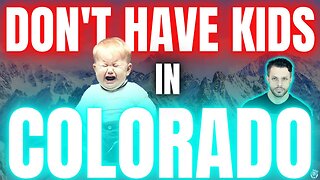 Don’t Have Kids in Colorado