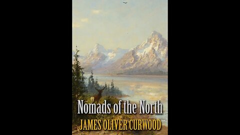 Nomads of the North by James Oliver Curwood - Audiobook