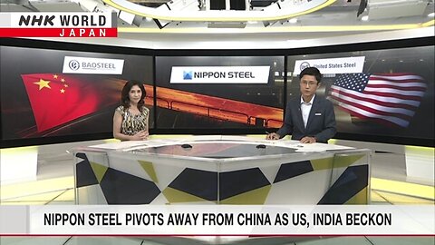 Nippon Steel pivots away from China as US, India beckonーNHK WORLD-JAPAN NEWS| TP