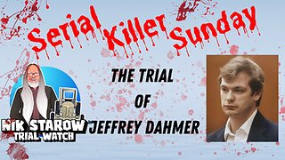 Serial Killer Sunday - The Trial of Jeffrey Dahmer - Part 7