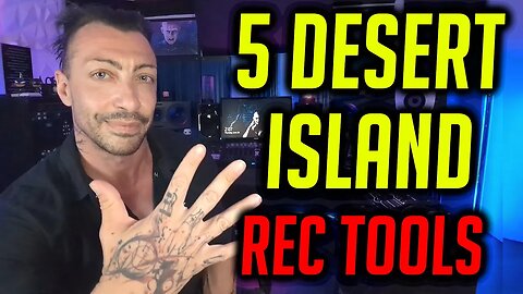 5 Desert Island Recording Tools