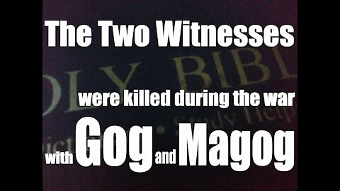 Revelation 11 The Two Witnesses were killed during the War with Gog and Magog