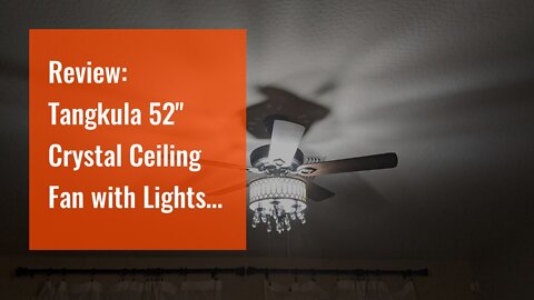 Review: Tangkula 52" Crystal Ceiling Fan with Lights, Classical Crystal Ceiling Fan with Pull C...