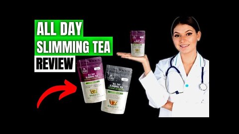 All Day Slimming Tea Reviews - All Day Slimming Tea Review 2021 - ALL DAY SLIMMING TEA
