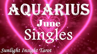 Aquarius *They're Going To Show You They've Changed & Want To Make Everything Right* June Singles