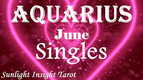 Aquarius *They're Going To Show You They've Changed & Want To Make Everything Right* June Singles