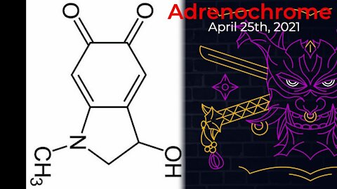 Adrenochrome - April 25th, 2021