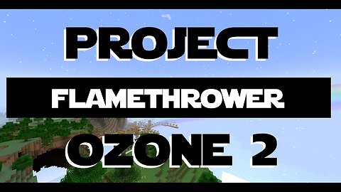 Minecraft Project Ozone 2 ep 32 - Project Ozone The Flamethrower. Kids Love This One.