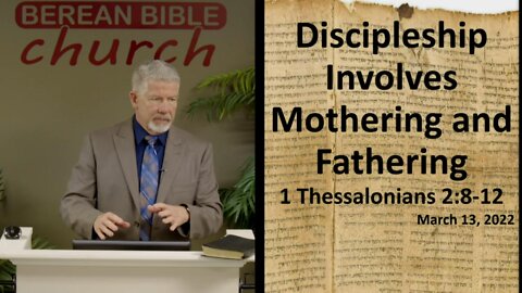 Discipleship Involves Mothering and Fathering (1 Thessalonians 2:8-12)