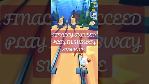 FINALLY SUCCEED PLAY IN SUBWAY SURFACE