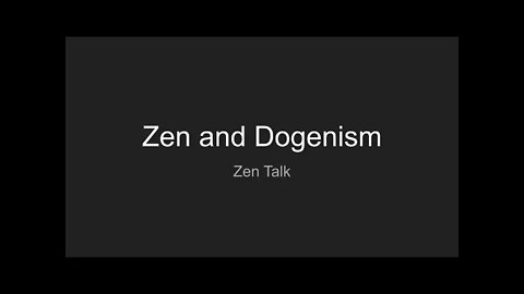 Zen Talk - Zen and Dogenism