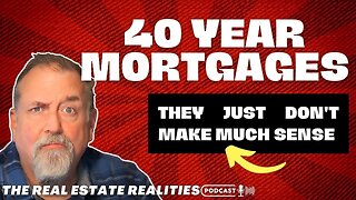 40 Year Mortgage - A Bad Idea