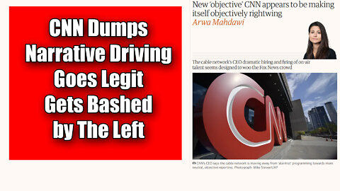CNN Returns To 'Legit' News Gets Bashed by The Left For Being Objective