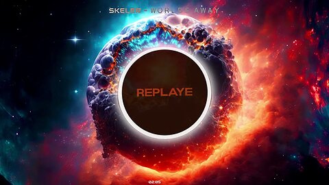 SKELER - ＷＯＲＬＤＳ ＡＷＡＹ| Replaye