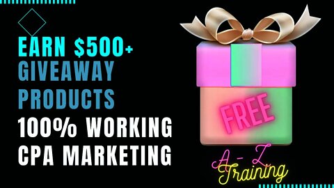 EARN $500 In CPA Marketing, Giving Away Products, CPA MARKETING FULL COURSE, CPA Marketing Tutorial