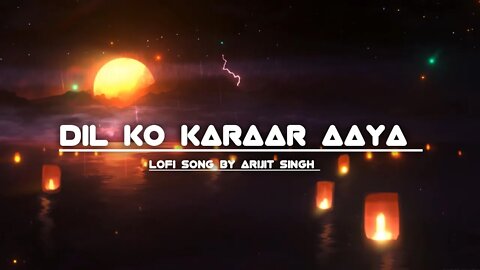 Dil Ko Karaar aaya lofi song | With Rain and Thunder Storm @Soulful Arijit Singh @Neha Kakkar