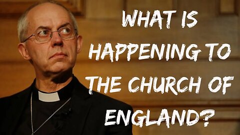 What Is Happening To The Church of England?