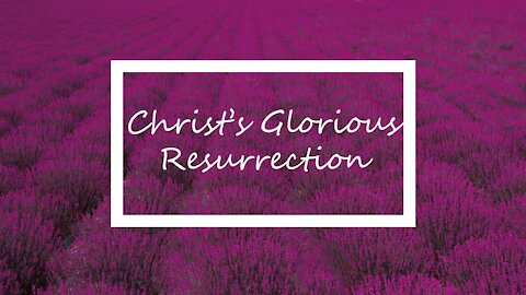 Christ's Glorious Resurrection 7